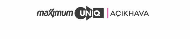 Maximum Uniq Açıkhava