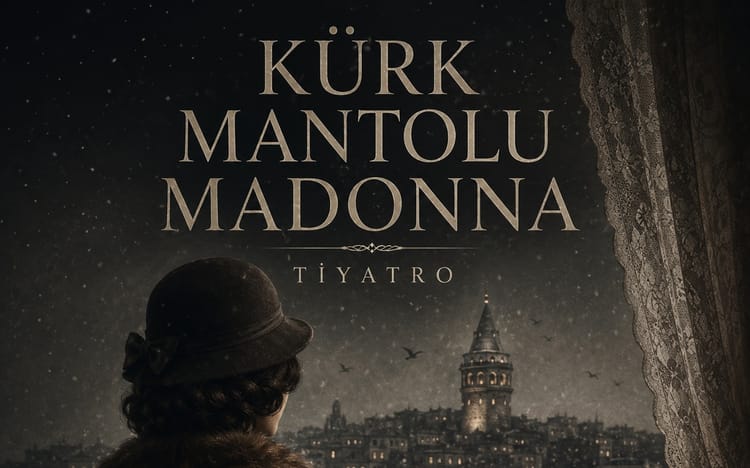 Kürk Mantolu Madonna Tiyatro Oyunu