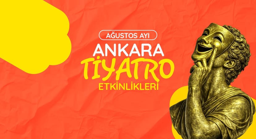 Ankara Tiyatro Takvimi: Ağustos 2026