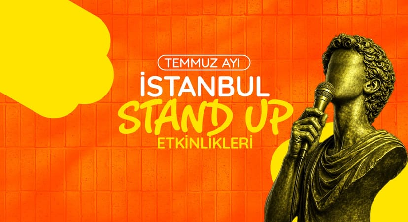 İstanbul Stand-Up Gösterileri: Temmuz 2026