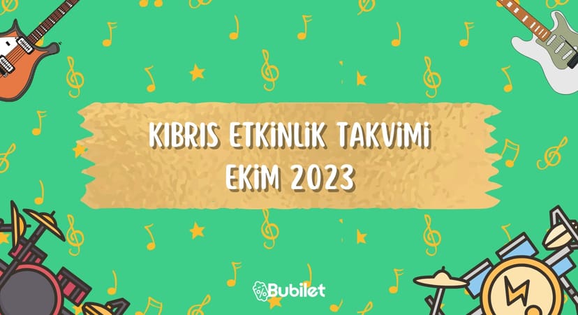 Kıbrıs Etkinlik Biletleri Bubilet'te! Ekim 2023 Etkinlikleri