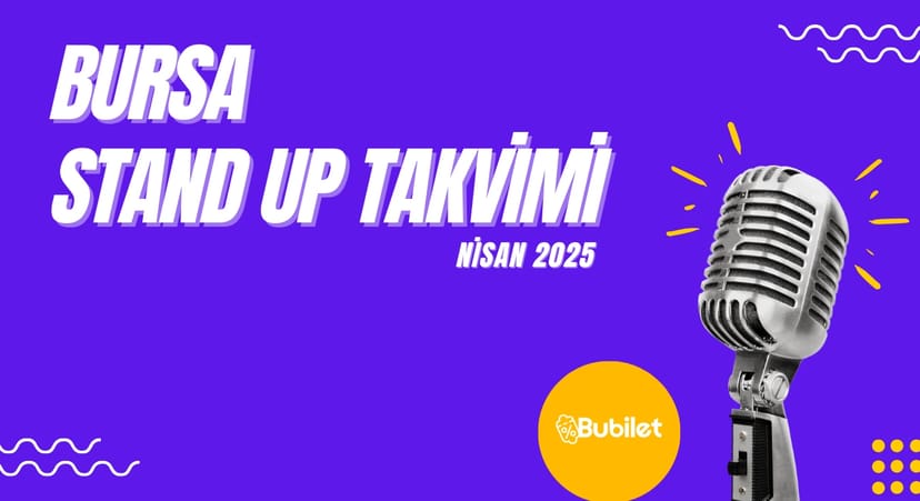 Bursa Stand Up Takvimi: Nisan 2025