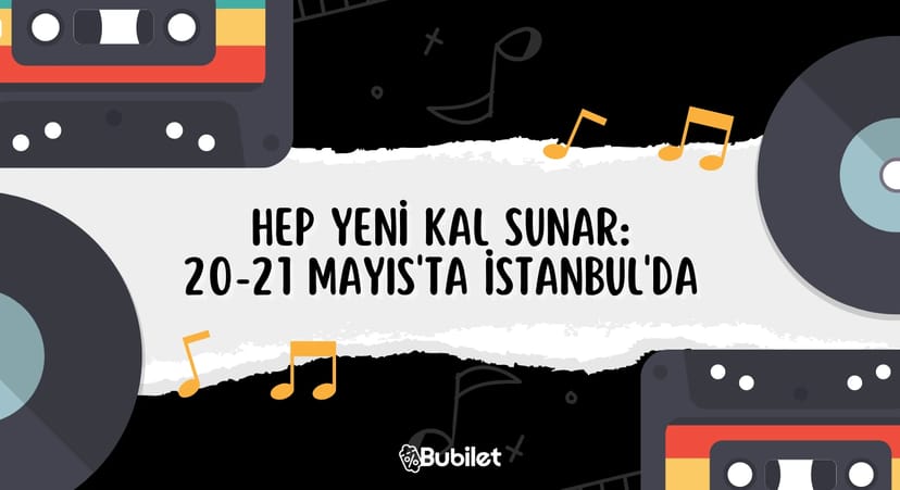 Hep Yeni Kal Sunar: 20-21 Mayıs'ta İstanbul'da