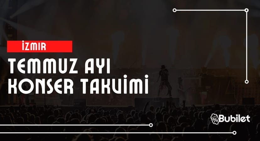 İzmir Konser Takvimi - Temmuz 2023