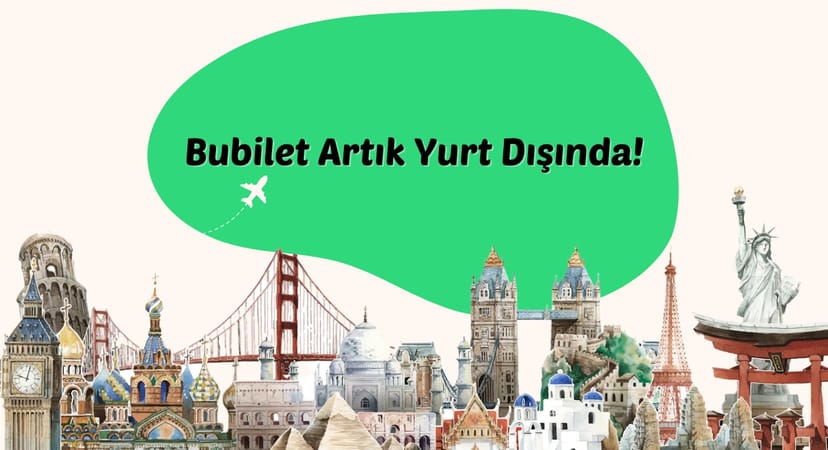 Bubilet Artık Yurt Dışında!