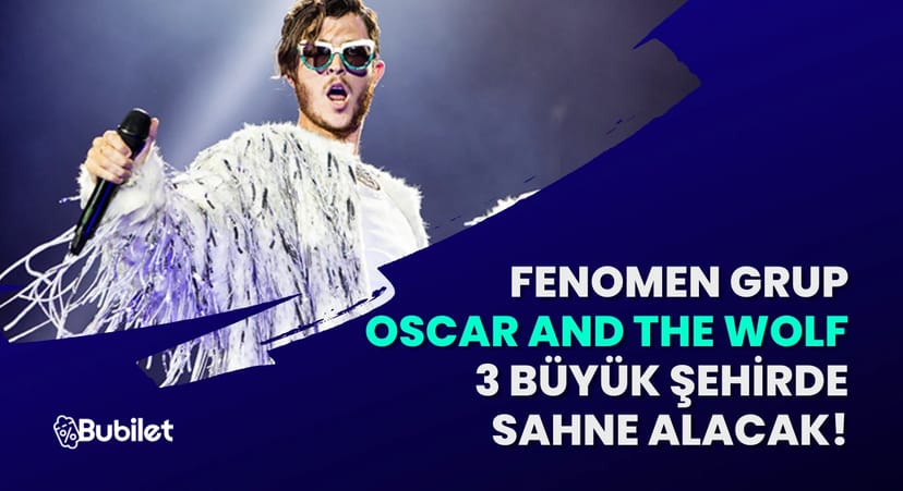 Oscar And The Wolf Türkiye Turnesi