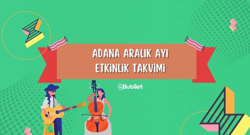 Adana Etkinlik Takvimi: Konserler, Tiyatrolar - Aralık 2022