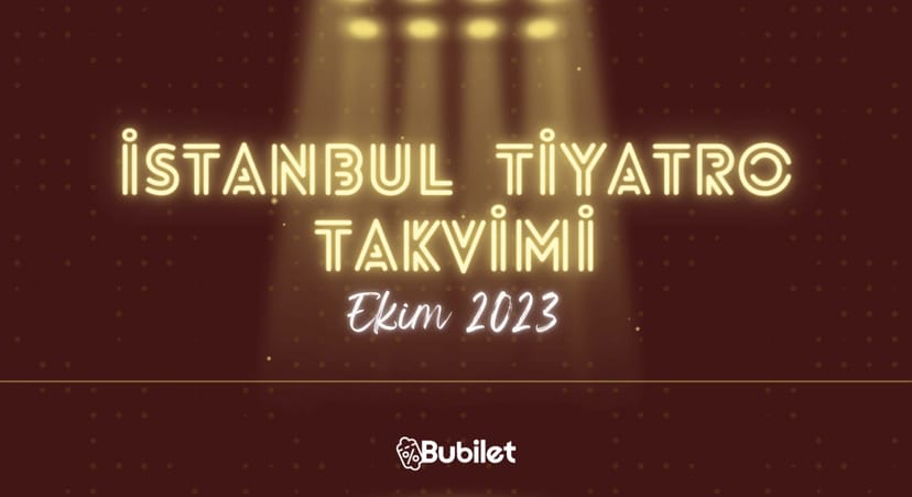 İstanbul Tiyatro Takvimi: Ekim 2023