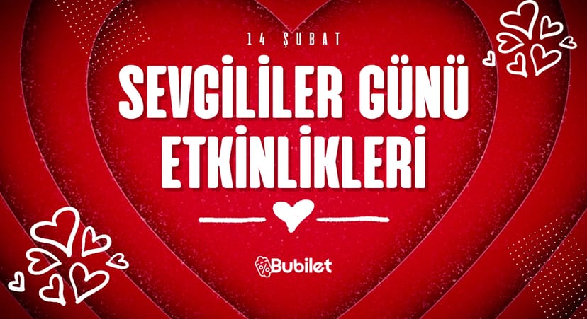 Sevgililer Günü Özel - 14 Şubat Etkinlikleri