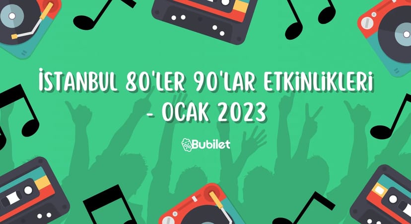 İstanbul 80'ler 90'lar Etkinlikleri Ocak