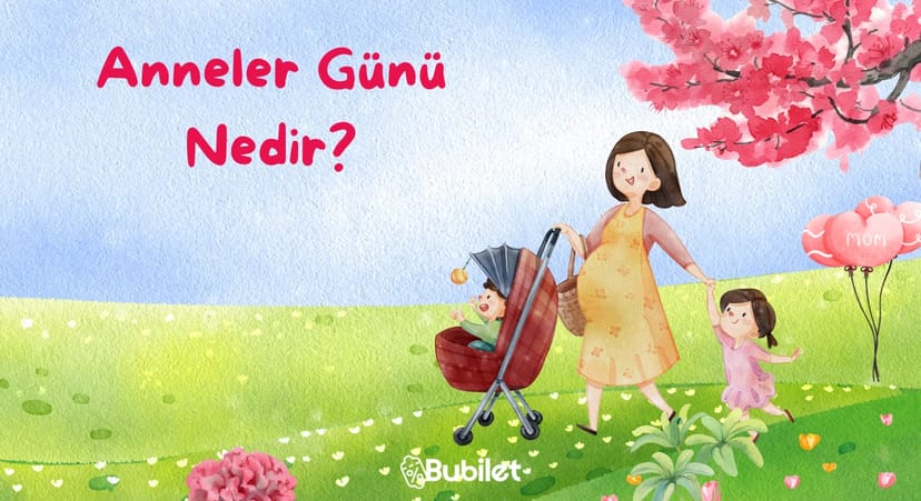 Anneler Günü Nedir? Neden Kutlanır?