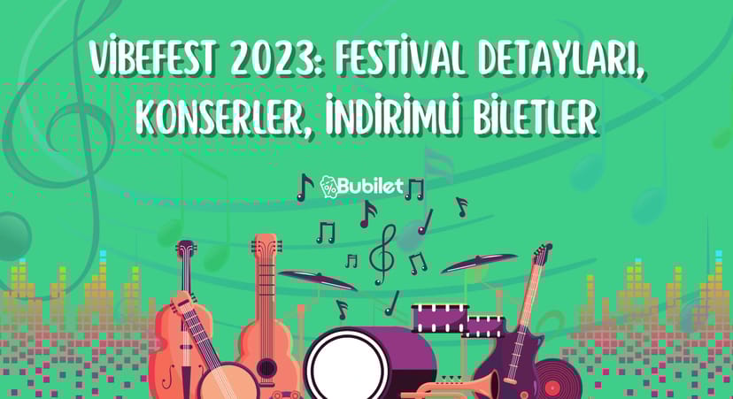 VibeFest 2023: Festival Detayları, Konserler, İndirimli Biletler
