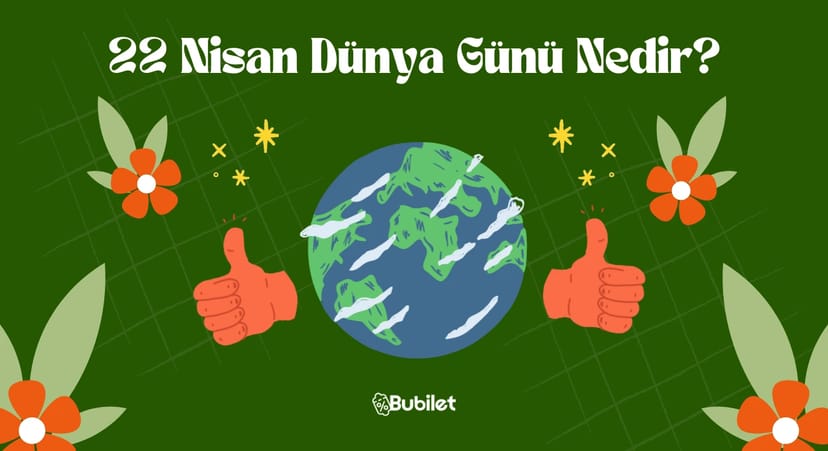 22 Nisan Dünya Günü Nedir?