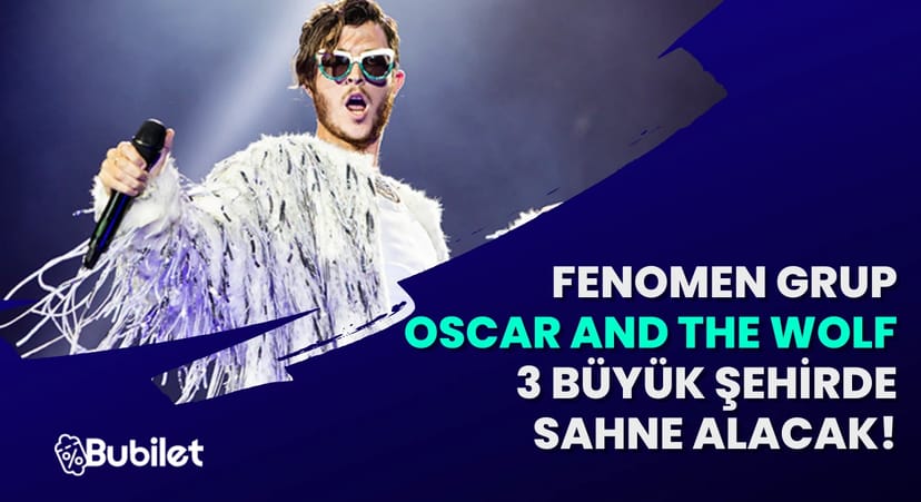 Fenomen Grup Oscar And The Wolf 3 Büyük Şehirde Sahne Alacak!