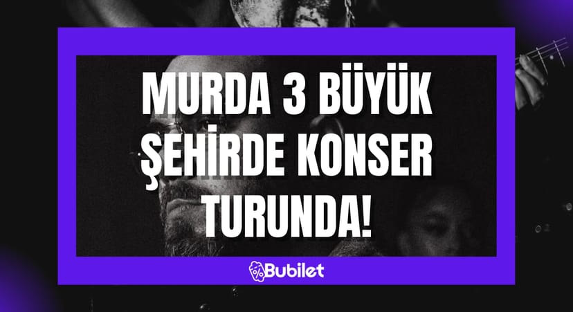 Murda 3 Büyük Şehirde Konser Turunda!