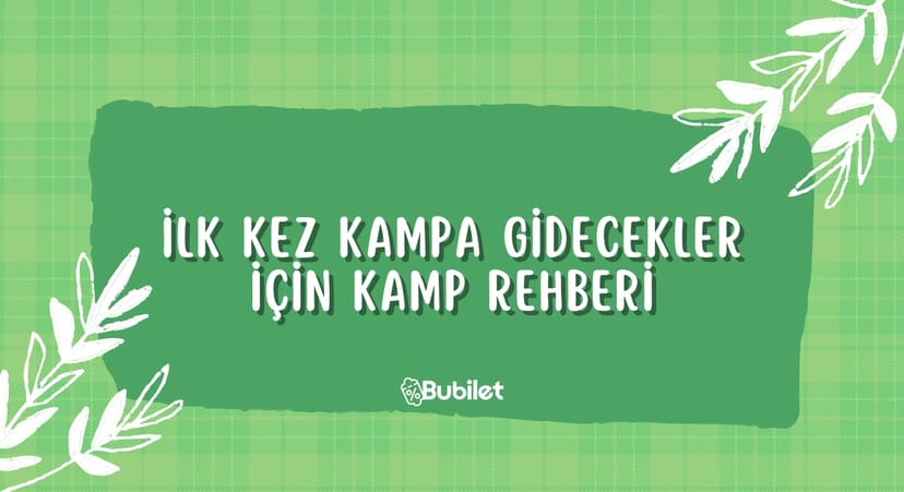 İlk Kez Kampa Gidecekler İçin Kamp Rehberi