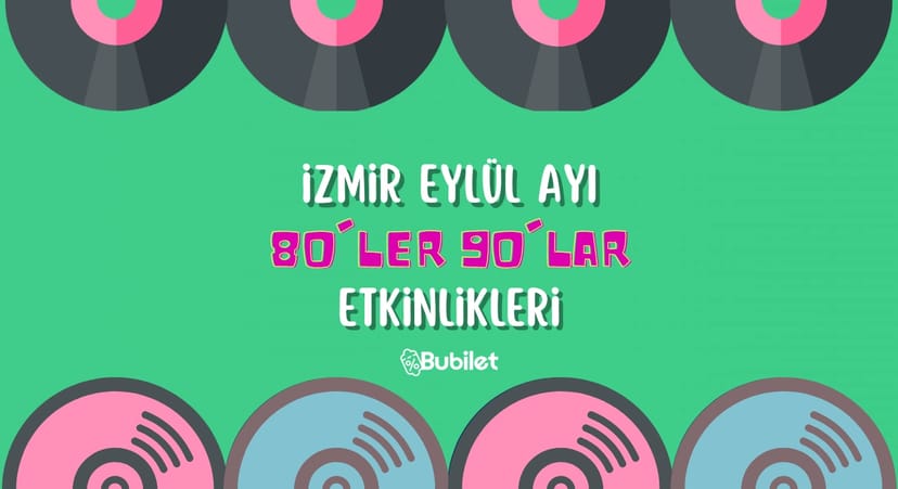 İzmir 80'ler 90'lar Etkinlikleri: Eylül 2022