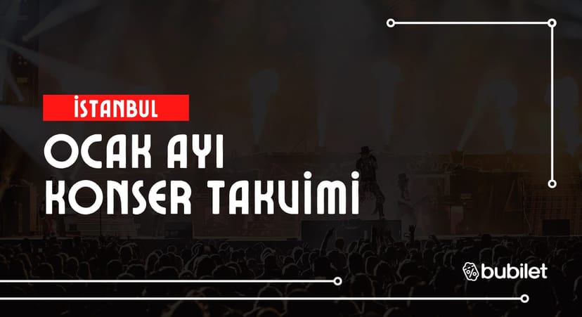 İstanbul Konser Takvimi: Ocak 2026 
