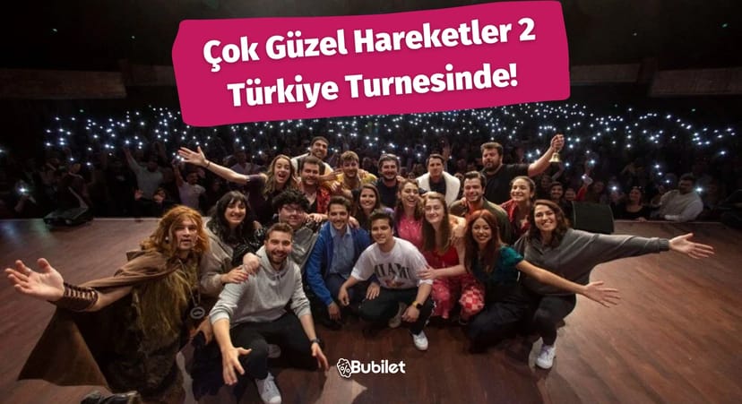 Çok Güzel Hareketler 2 Türkiye Turnesinde!