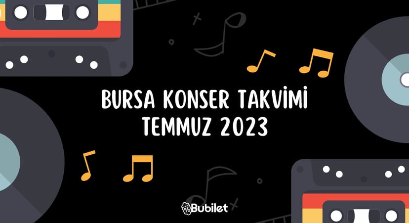 Bursa Konser Takvimi - Temmuz 2023