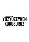  Yüzyüzeyken Konuşuruz
