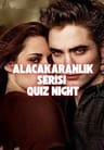 Alacakaranlık Quiz Night 