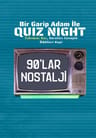 Bir Garip Adam İle Quiz Night - 90'lar Nostalji ( Diziler,Filmler,Çizgi Filmler, Magazin vb.)