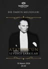 BİR ÖMRÜN MELODİLERİ 'ATATÜRK'ÜN SEVDİĞİ ŞARKILAR'