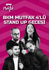 BKM Mutfak 4'lü Stand Up Gecesi