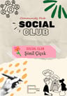 Community Social Club: Şönil Çiçek