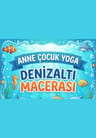 DENİZ ALTI MACERASI-‎Anne – Çocuk Yoga Atölyesi 
