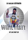 Dj Hakan Küfündür - 90’lar 2000’ler White Party