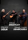 Erkan Oğur & İsmail Hakkı Demircioğlu & Erdal Erzincan