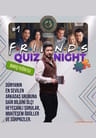 F.R.İ.E.N.D.S Quiz Night