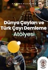 Highlights in Türkiye Workshop | Dünya Çayları ve Türk Çayı Demleme Atölyesi