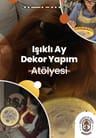 Highlights in Türkiye Workshop | Işıklı Ay Dekor Atölyesi