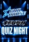 Idol House & Crush Quiz Night