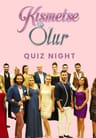 Kısmetse Olur 1. Sezon (2015-2016) Quiz Night
