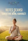 Nefes Seansı & Kahvaltı