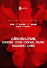 NIGHTLINE PRESENTS: ATAKAN UYSAL + ESRENA + IRYN + OZKAN UNVER + ROOZAVE + C NEC