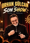 Orhan Gülcan ile Son Show