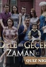 Öyle Bir Geçer Zaman Ki Quiz Night
