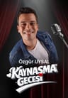 Özgür Uysal ile Kaynaşma Gecesi