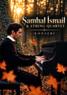 ŞAMHAL İSMAİL&STRİNG QUARTET