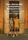 Sen,Ben ve Bizi Anlayanlar Buluşuyoruz: Bu Bir TürkodiRoma Konseri Değildir