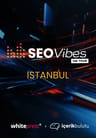 SEO Vibes on Tour - Istanbul powered by WhitePress & Icerikbulutu