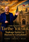 Talha Uğurluel ile Tarihe Yolculuk - Topkapı Sarayı ve Harem'in Gerçekleri