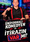 Üniformalı Komedyen ile İtirazın Var Mı?