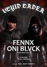 VOYID ORDER PRESENTS: FENNX & ONI BLVCK