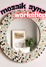 Workshop: Sanatco.Ankara | Mozaik Ayna Boyama